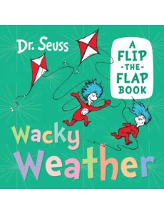 Wacky Weather. A flip-the-flap book Wacky Weather. A flip-the-flap book
