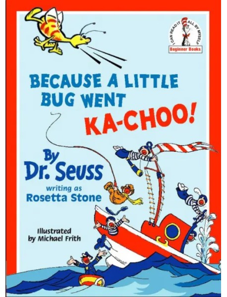 Because A Little Bug Went Ka-Choo!