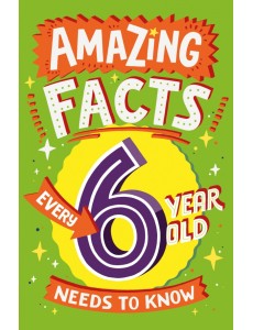 Amazing Facts Every 6 Year Old Needs to Know Amazing Facts Every 6 Year Old Needs to Know