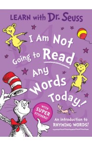 I Am Not Going to Read Any Words Today!