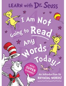 I Am Not Going to Read Any Words Today!