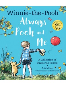 Winnie-the-Pooh. Always Pooh and Me. A Collection of Favourite Poems