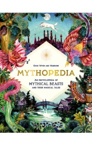 Mythopedia. An Encyclopedia of Mythical Beasts and Their Magical Tales