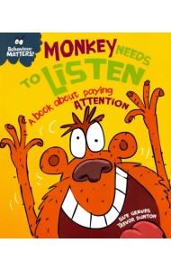 Monkey Needs to Listen. A Book about Paying Attention