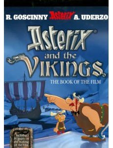 Asterix and the Vikings. The Book of the Film Asterix and the Vikings. The Book of the Film