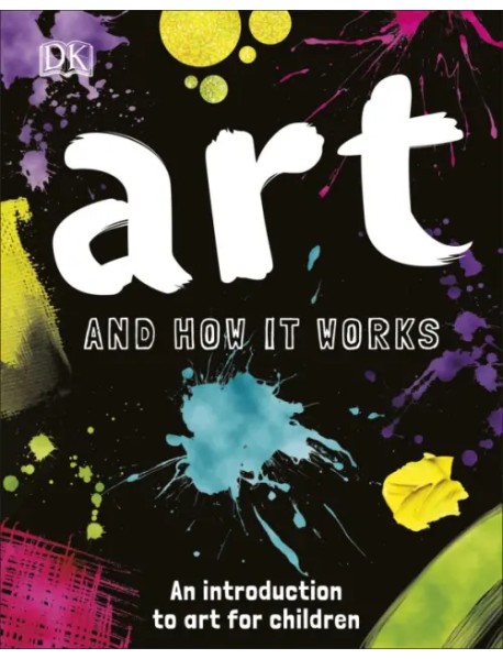 Art and How it Works. An Introduction to Art for Children