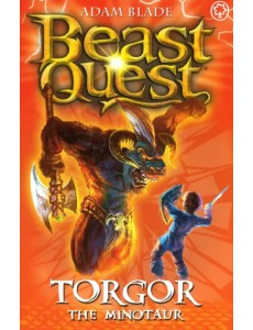 Beast Quest. Torgor the Minotaur Beast Quest. Torgor the Minotaur