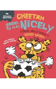 Cheetah Learns to Play Nicely - A book about being a good sport