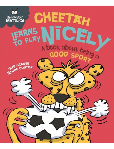 Cheetah Learns to Play Nicely - A book about being a good sport