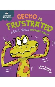 Gecko is Frustrated - A book about keeping calm