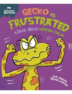 Gecko is Frustrated - A book about keeping calm Gecko is Frustrated - A book about keeping calm