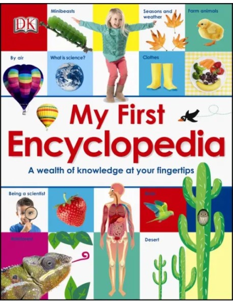 My First Encyclopedia. A Wealth of Knowledge at your Fingertips