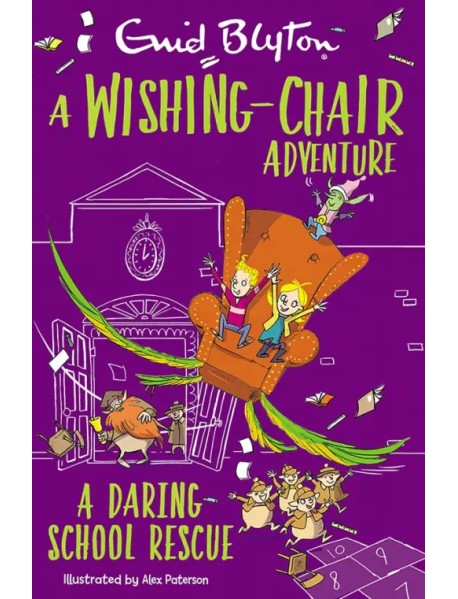 A Wishing-Chair Adventure. A Daring School Rescue