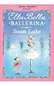 Ella Bella Ballerina and Swan Lake