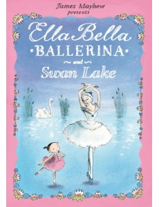 Ella Bella Ballerina and Swan Lake