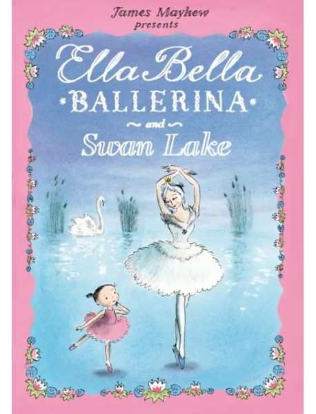 Ella Bella Ballerina and Swan Lake