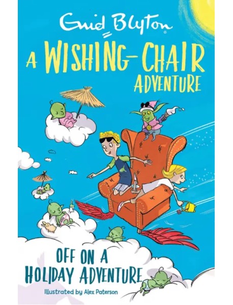 A Wishing-Chair Adventure. Off on a Holiday Adventure