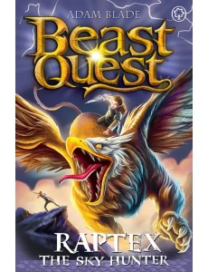 Beast Quest. Raptex the Sky Hunter Beast Quest. Raptex the Sky Hunter
