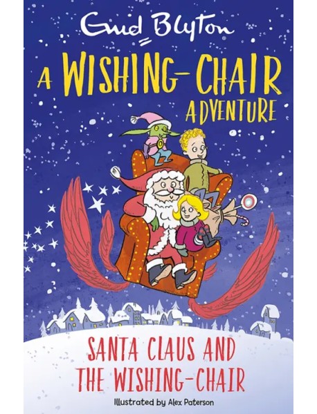 A Wishing-Chair Adventure. Santa Claus and the Wishing-Chair