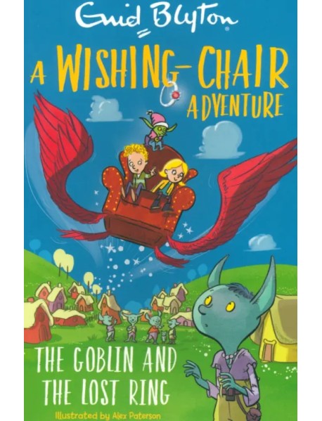 A Wishing-Chair Adventure. The Goblin and the Lost Ring