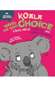 Koala Makes the Right Choice. A book about choices and consequences