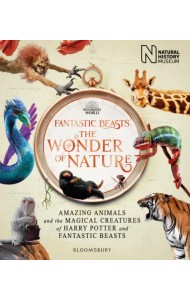 Fantastic Beasts. The Wonder of Nature. Amazing Animals and the Magical Creatures of Harry Potter