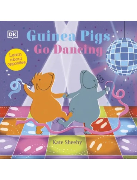 Guinea Pigs Go Dancing. Learn About Opposites