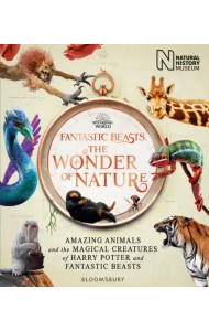 Fantastic Beasts. The Wonder of Nature. Amazing Animals and the Magical Creatures of Harry Potter