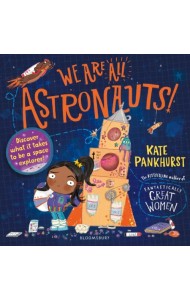 We Are All Astronauts. Discover what it takes to be a space explorer!