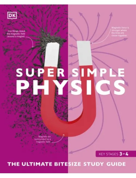 Super Simple Physics. The Ultimate Bitesize Study Guide