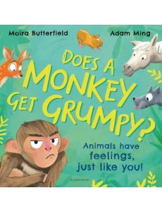 Does A Monkey Get Grumpy? Animals have feelings, just like you!