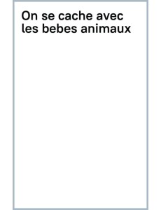 On se cache avec les bebes animaux On se cache avec les bebes animaux
