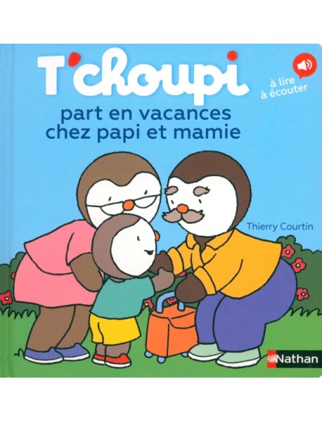 T'choupi part en vacances chez papi et mamie