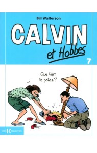 Calvin et Hobbes. Tome 7. Que fait la police ?