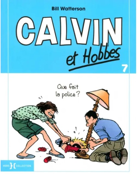 Calvin et Hobbes. Tome 7. Que fait la police ?