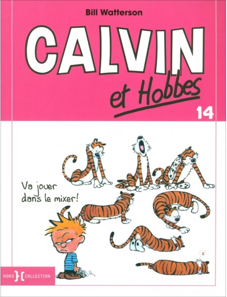 Calvin et Hobbes. Tome 14. Va jouer dans le mixer !