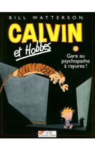 Calvin et Hobbes. Tome 18. Gare au psychopathe à rayures