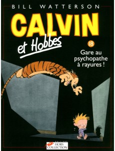 Calvin et Hobbes. Tome 18. Gare au psychopathe à rayures