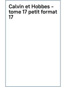 Calvin et Hobbes. Tome 17. La flemme du dimanche soir Calvin et Hobbes. Tome 17. La flemme du dimanche soir