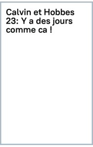 Calvin et Hobbes. Tome 23. Y a des jours comme ça !