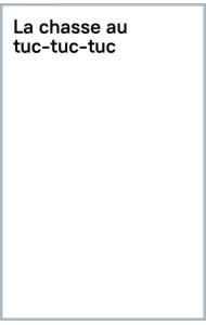 La chasse au tuc-tuc-tuc