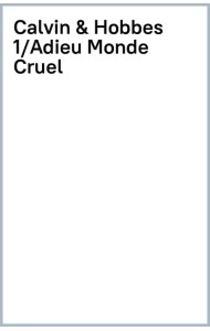 Calvin et Hobbes. Tome 1. Adieu Monde Cruel!
