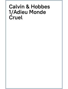 Calvin et Hobbes. Tome 1. Adieu Monde Cruel! Calvin et Hobbes. Tome 1. Adieu Monde Cruel!