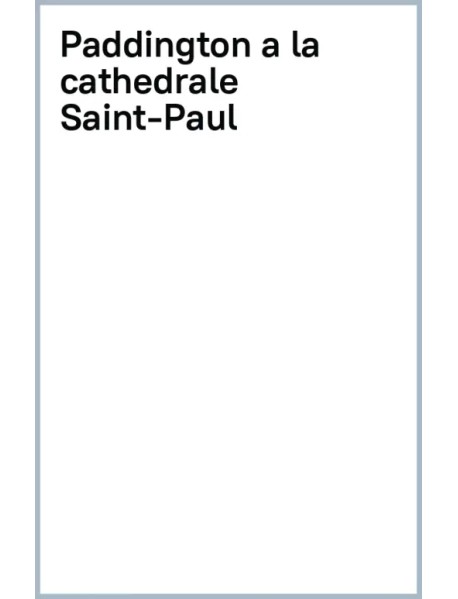 Paddington a la cathedrale Saint-Paul