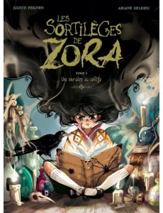 Les Sortilèges de Zora. Tome 1. Une sorcière au collège