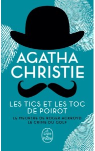 Les Tics et les Toc de Poirot. Le Meurtre de Roger Ackroyd. Le Crime du golf