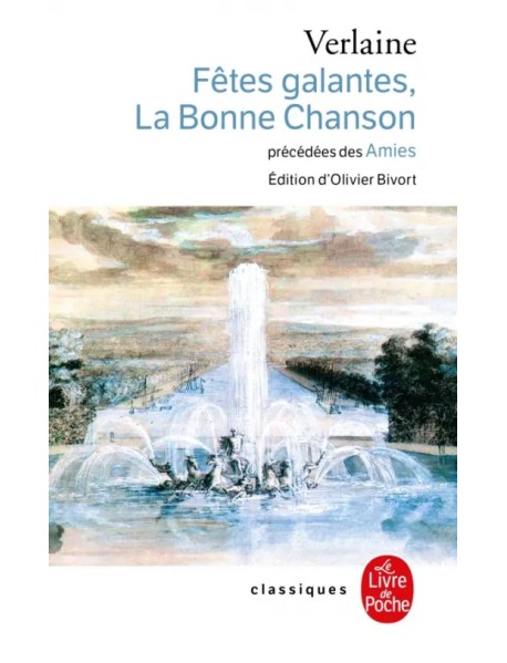 Fêtes galantes, La Bonne Chanson, précédés des Amies