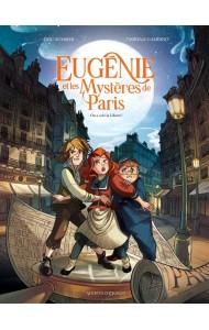 Eugénie et les mystères de Paris. Tome 1. On a volé la liberté