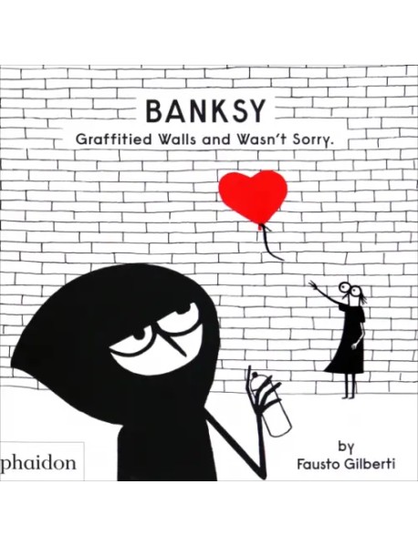 Banksy Graffitied Walls and Wasn’t Sorry