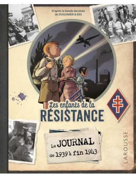 Le journal des enfants de la Résistance. Edition enrichie